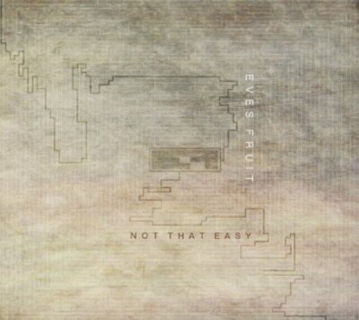 Eves Fruit Not that easy (2012)  [CD]