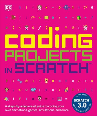 Coding Projects in Scratch: A Step-by-Step Visual Guide to Coding Your Own A...