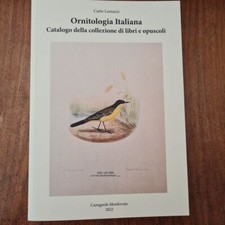 ORNITOLOGIA ITALIANA - CATALOGO DELLA COLLEZIONE DI LIBRI ANTICHI ED OPUSCOLI 