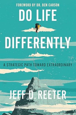 Do Life Differently: A Strategic Path Toward Extraordinary by Kris Bearss, ...