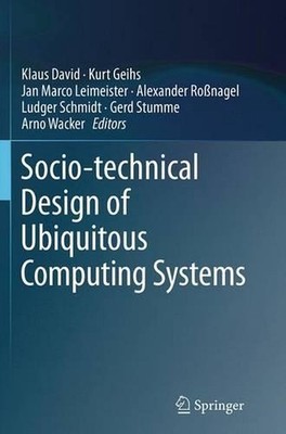Socio-technical Design of Ubiquitous Computing Systems by Klaus David (English)