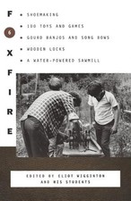 Foxfire 6: Shoemaking, 100 Toys and Games, Gourd Banjos and Song Bow (0385152728