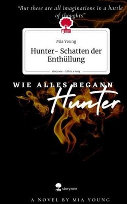 Hunter- Schatten der Enthüllung. Life is a Story - story.one Mia Young