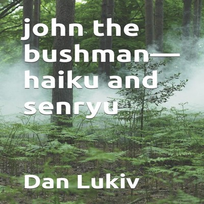 john the bushman-haiku and senryu Dan Lukiv Paperback Amazon Digi