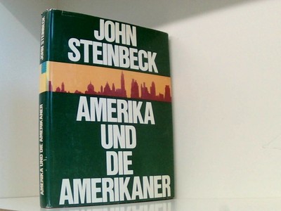 Amerika und die Amerikaner Steinbeck, John / Moser, Liselotte: