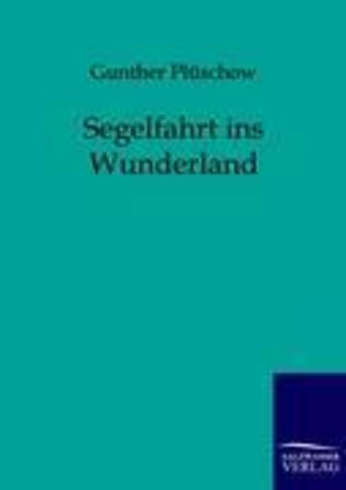 Thumbnail - Gunther Plüschow | Segelfahrt Ins Wunderland | Taschenbuch | Deutsch