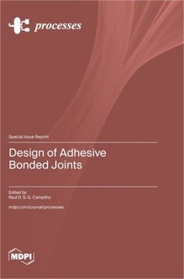 Design of Adhesive Bonded Joints (Hardback or Cased Book)