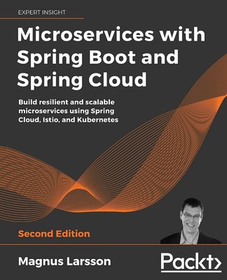 Microservices with Spring Boot and Spring Cloud - Second Edition: Build resi...