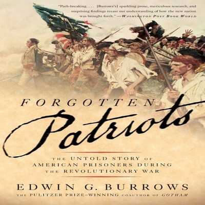 Forgotten Patriots The Untold Story of American Prisoners During