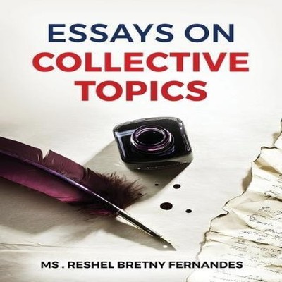 Essays on Collective Topics Ms. Reshel Bretny Fernandes Paperback
