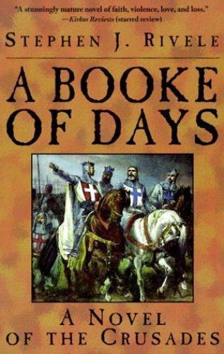 Booke of Days : A Novel of the Crusades by Stephen J. Rivele (1998 ...