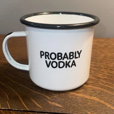 PROBABLY VODKA Enamelware Metal Mug Funny Bar Gag Gift Swag Brewery White Black