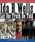 Ida B. Wells: Let the Truth Be Told by Walter Dean Myers (Hardback, 2008)