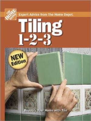 Tiling 1-2-3 (Home Depot 1-2-3) - Hardcover By The Home Depot - VERY GOOD