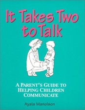 It Takes Two to Talk : A Parents Guidebook to...