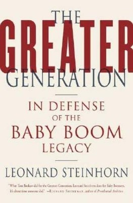 The Greater Generation: In Defense of the Baby Boom Legacy - Hardcover - GOOD
