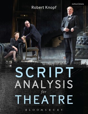 Script Analysis for Theatre: Tools for Interpretation, Collaboration and Pro...