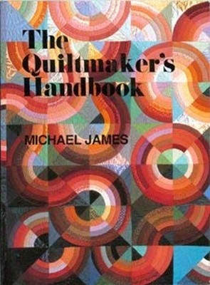 The Quiltmaker's Handbook : A Guide to Design and Construction Mi