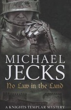 No Law in the Land; Knights Templar - Michael Jecks, 0755344189, hardcover