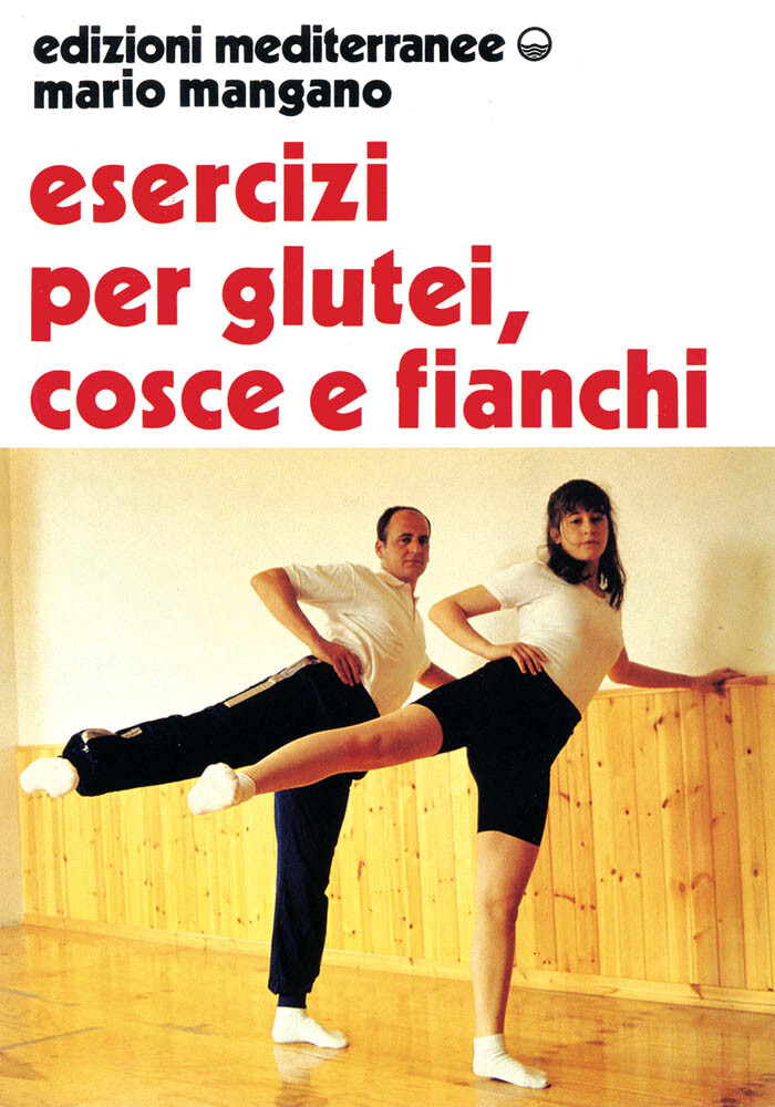 Libri Mario Mangano - Esercizi Per I Glutei, Cosce E Fianchi