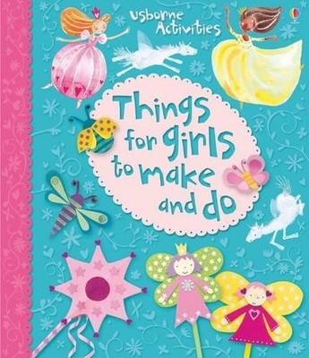 Things for Girls to Make and Do (Usborne Activities) by Various Book The Fast