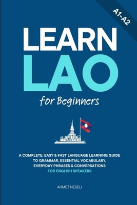 Learn Lao for Beginners A Complete, Easy & Fast Language Learning Guide to Gr...