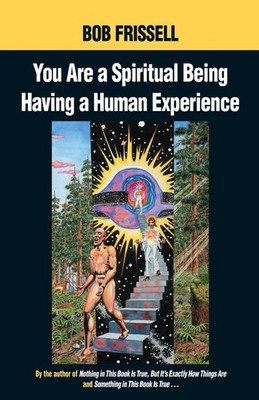 You Are a Spiritual Being Having a Human Experience by Bob Frissell (English) Pa