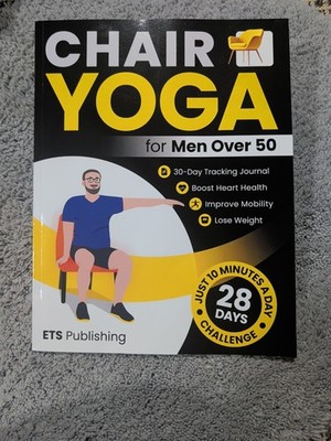 Chair Yoga for Men over 50: Transform Your Body in 28 Days with Illustrated Exer