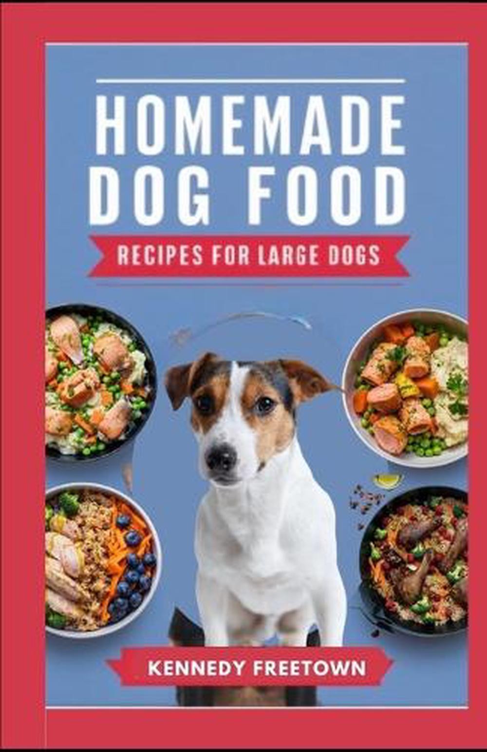 Recipes For Large Dogs: A Comprehensive Manuel And 70 Nutritio