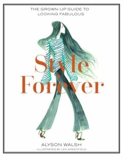 Style Forever: How to Look Fabulous Every Age by Alyson Walsh Book The Cheap