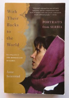 (797) With Their Backs to the World Portraits from Serbia Asne Seierstad PB 2006