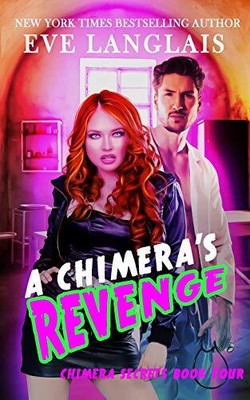 A CHIMERA'S REVENGE (CHIMERA SECRETS) By Eve Langlais **BRAND NEW**
