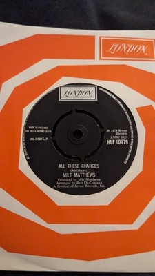 MILT MATHEWS ALL THESE CHANGES LONDON UK 7''