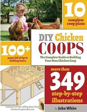 DIY Chicken Coops: The Complete Guide To Building Your Own Chi...