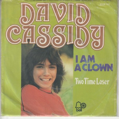 David Cassidy   I am a clown   Two Time Loser   Bell 2008 163 -  1972  7 -Single