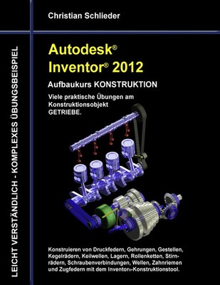 Christian Schlieder | Autodesk Inventor 2012 - Aufbaukurs Konstruktion | Buch