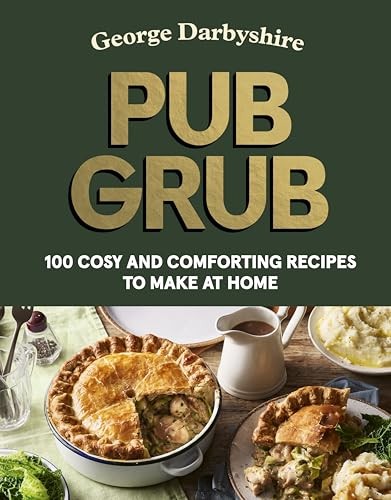 Pub Grub: Cosy and Comforting Recipes to Make at Home by George Darbyshire - Image 7