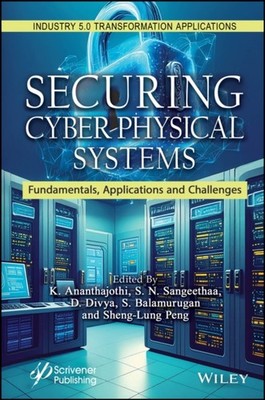 Fortifying Integrated Cyber Physical Systems from Digital Threats Anatha Jothi