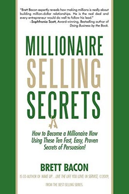 Millionaire Selling Secrets: How to Become a Millionaire Now b .