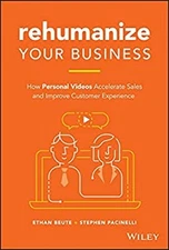 Rehumanize Your Business : How Personal Videos Accelerate Sales a