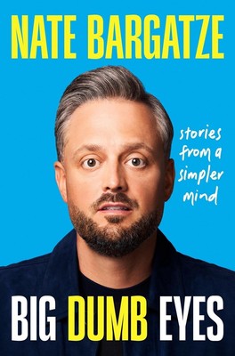 Big Dumb Eyes: Stories from a Simpler Mind by Nate Bargatze (English) Hardcover