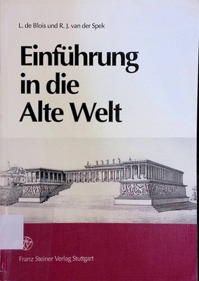 Einführung in die alte Welt. Blois, Lukas de und Robartus J. van der Spek: