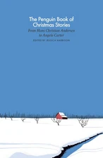 The Penguin Book of Christmas Stories: From Hans Christian Andersen to Angel...