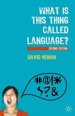 What Is This Thing Called Language? David Nunan