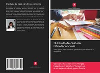Georgina Araceli Torres-Vargas (U. A.) | O Estudo De Caso Na Biblioteconomia