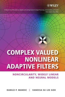 Complex Valued Nonlinear Adaptive Filters: Noncircularity, Widely Linear and Neu