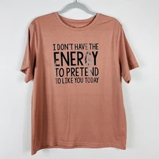 Shein Size XL Don't Have The Energy Pretend To Like You Today T-Shirt Tee Pink