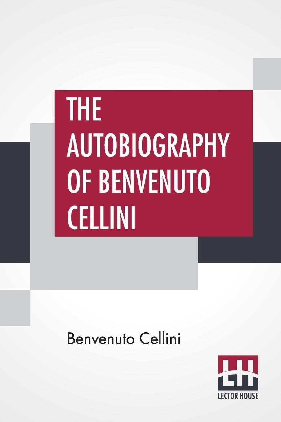 Thumbnail - The Autobiography Of Benvenuto Cellini | Benvenuto Cellini |