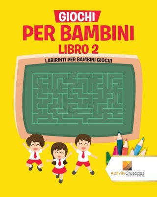 Giochi Per Bambini Libro 2 | Activity Crusades | Labirinti Per Bambini Giochi