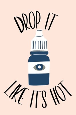 Drop It Like Its Hot: Optometry and Ophthalmology Themed Notebook and Journal |